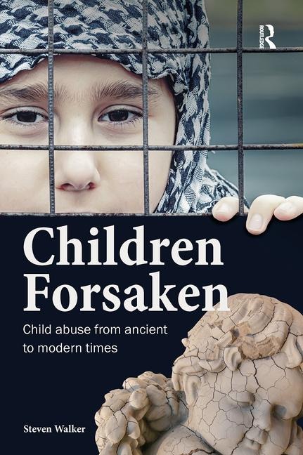 Children Forsaken: Child Abuse from Ancient to Modern Times