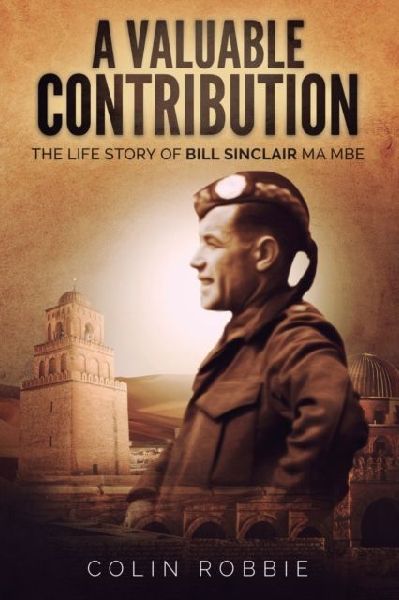 A Valuable Contribution: The life story of Bill Sinclair MA MBE