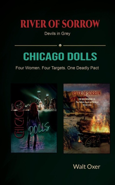 River of Sorrow and Chicago Dolls: Two stories: Devils in Grey and Four Women. Four Targets. One Deadly Pact