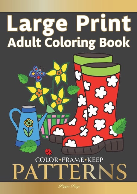 Color Frame Keep. Easy Adult Coloring Book PATTERNS: Fun And Easy Patterns, Animals, Flowers And Beautiful Garden Designs