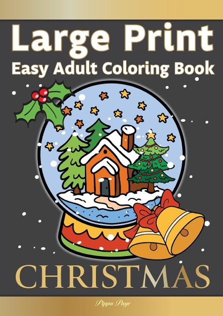 Large Print Easy Adult Coloring Book CHRISTMAS: Simple, Relaxing Festive Scenes. The Perfect Winter Coloring Companion For Seniors, Beginners & Anyone Who Enjoys Easy Coloring
