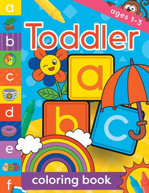 Toddler Coloring Book Ages 1-3: Fun, first alphabet abc preschool activity workbook, kindergarten, early learning, letter tracing