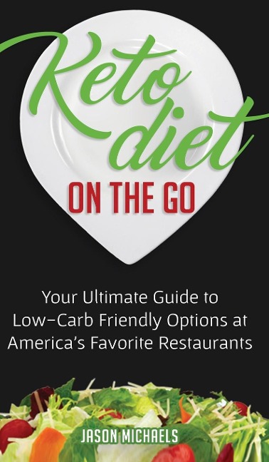 Keto Diet on the Go: Your Ultimate Guide to Low-Carb Friendly Options at Americas Favorite Restaurants