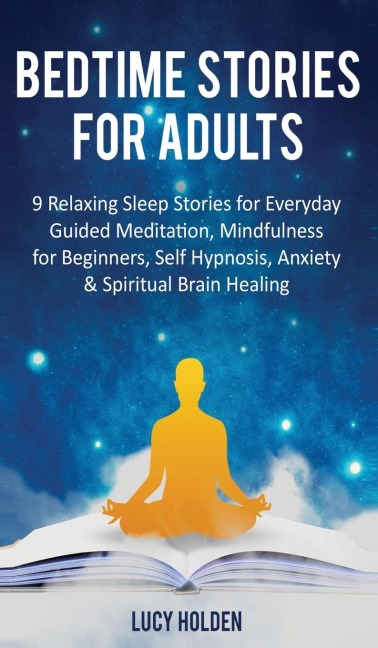 Bedtime Stories for Adults: 9 Relaxing Sleep Stories for Everyday Guided Meditation, Mindfulness for Beginners, Self-Hypnosis, Anxiety & Spiritual Brain Healing