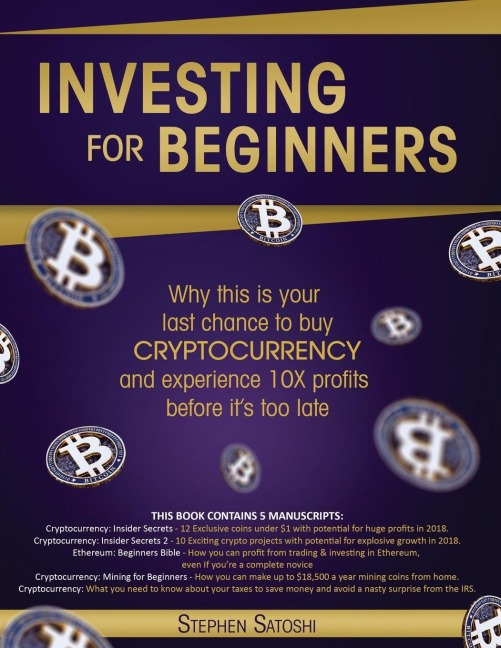 Investing for Beginners: Why this is your last chance to buy cryptocurrency and experience 10X profits before its too late