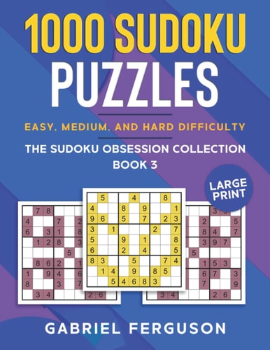 1000 Sudoku Puzzles Easy, Medium and Hard Difficulty Large Print The Sudoku Obsession Collection Book 3