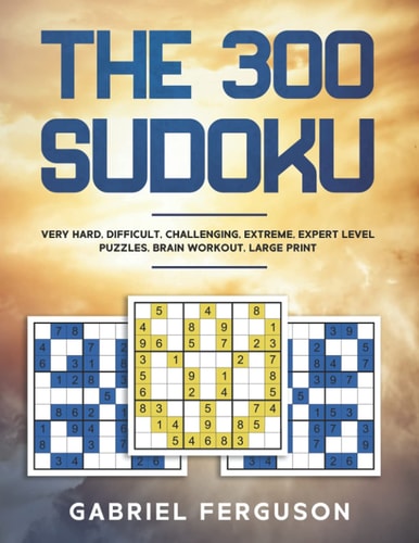 The 300 Sudoku Very Hard Difficult Challenging Extreme Expert Level Puzzles Brain Workout Large Print