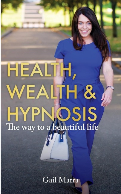Health, Wealth & Hypnosis The way to a beautiful life