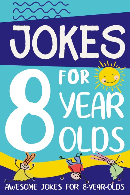 Jokes for 8 Year Olds: Awesome Jokes for 8 Year Olds : Birthday - Christmas Gifts for 8 Year Olds
