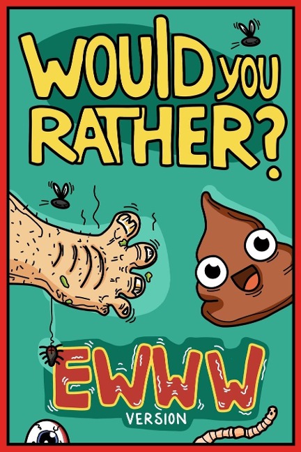 Would You Rather Ewww Version: Would You Rather Questions | Ewww Gross Edition
