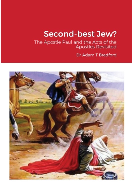 Second-best Jew?: The Apostle Paul and the Acts of the Apostles Revisited
