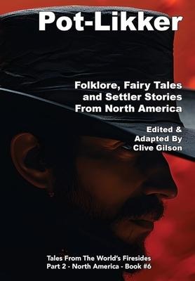 Pot-Likker: Folklore, Fairy Tales and Settler Stories From America
