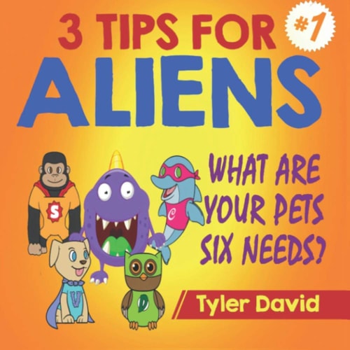 What Are Your Pets Six Needs? 3 Tips For Aliens