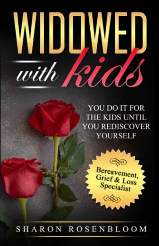 Widowed With Kids You Do it for the Kids Until You Rediscover Yourself