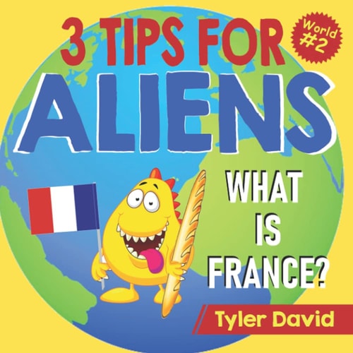 What is France? 3 Tips For Aliens