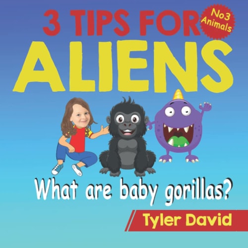 What are Baby Gorillas? 3 Tips For Aliens