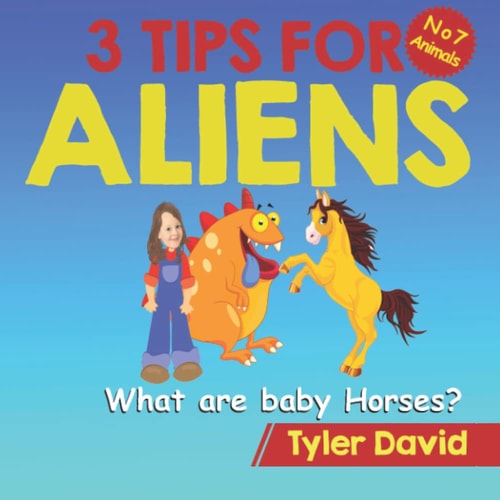What are Baby Horses? 3 Tips For Aliens