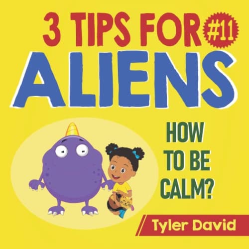 How to be Calm 3 Tips For Aliens