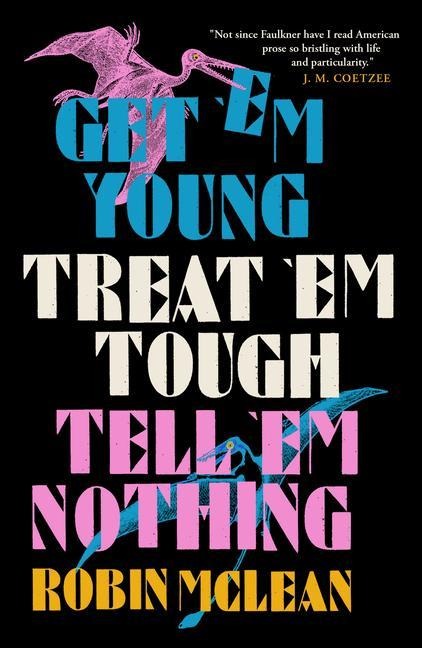 Get em Young, Treat em Tough, Tell em Nothing