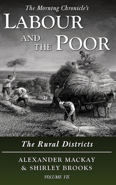 Labour and the Poor Volume VII: The Rural Districts