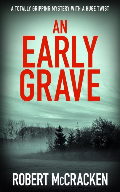 AN EARLY GRAVE: A totally gripping mystery with a huge twist