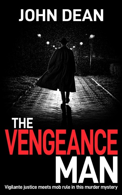 THE VENGEANCE MAN: Vigilante justice meets mob rule in this murder mystery