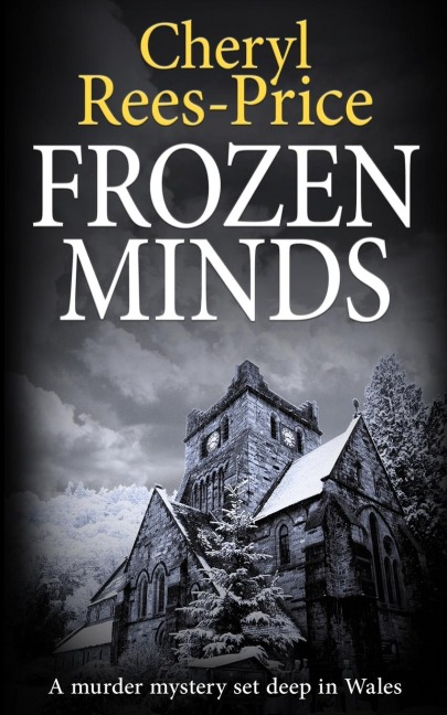 FROZEN MINDS: A murder mystery set deep in Wales