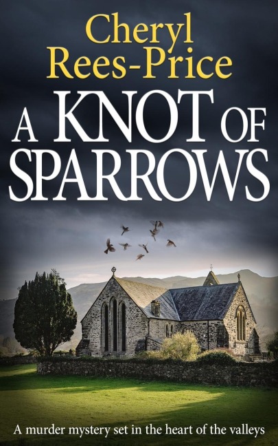 A KNOT OF SPARROWS: A murder mystery set in the heart of the valleys