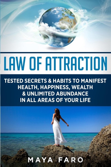 Law of Attraction: Tested Secrets & Habits to Manifest Health, Happiness, Wealth & Unlimited Abundance in All Areas of Your Life