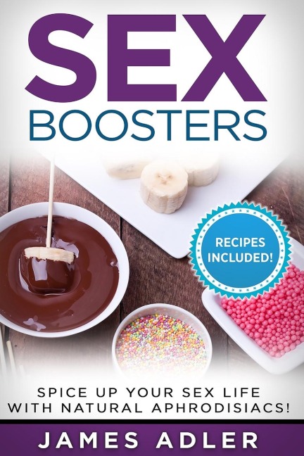 Sex Boosters Spice Up Your Sex Life with Natural Aphrodisiacs!