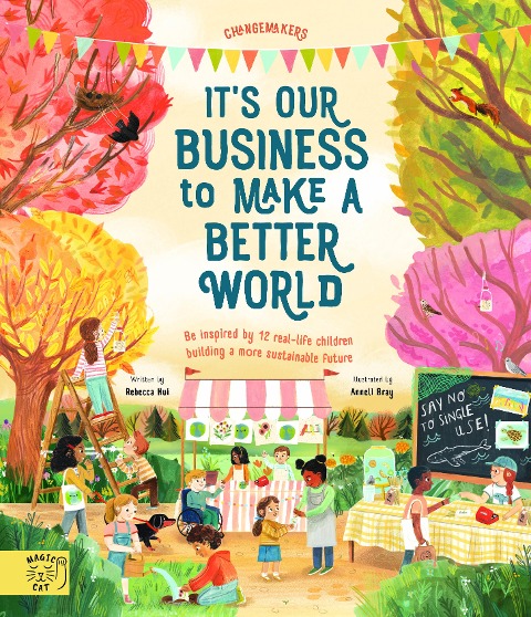 Its our Business to make a Better World: Meet 12 real-life children building a sustainable future