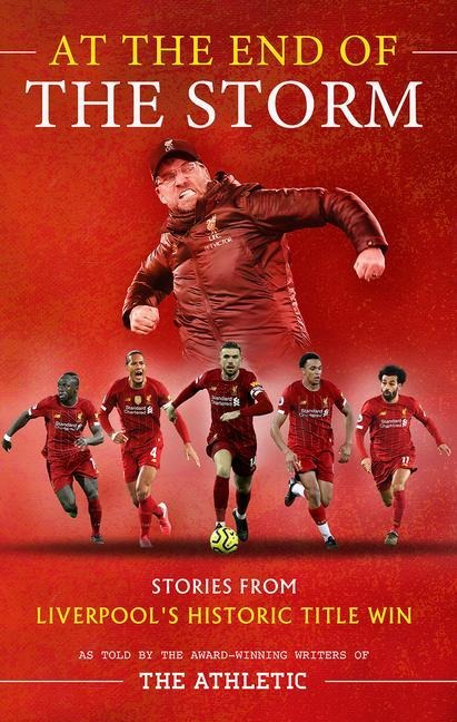 At the End of the Storm: Stories from Liverpools Historic Title Win