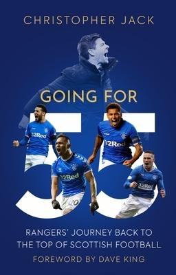 Going For 55: Rangers Journey Back to the Top of Scottish Football