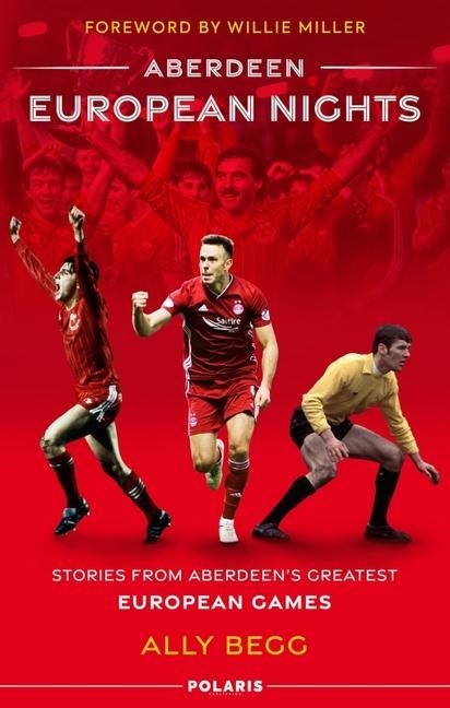 Aberdeen European Nights: Stories from Aberdeen's Greatest European Games