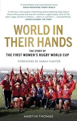 World in their Hands: The Story of the First Womens Rugby World Cup