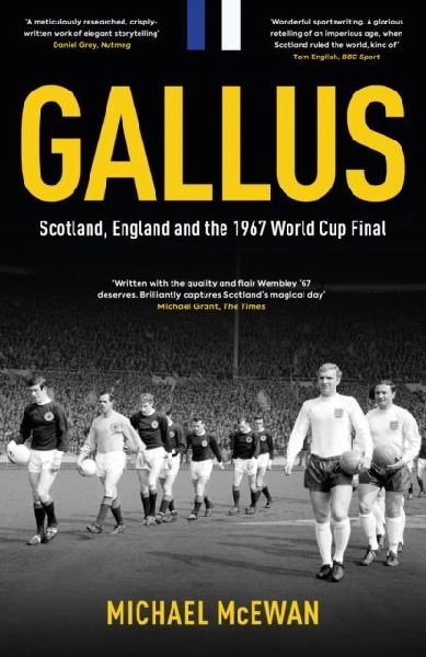 Gallus: Scotland, England and the 1967 World Cup Final