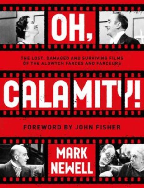 Oh, Calamity!: The lost, damaged and surviving films of the Aldwych farces and farceurs