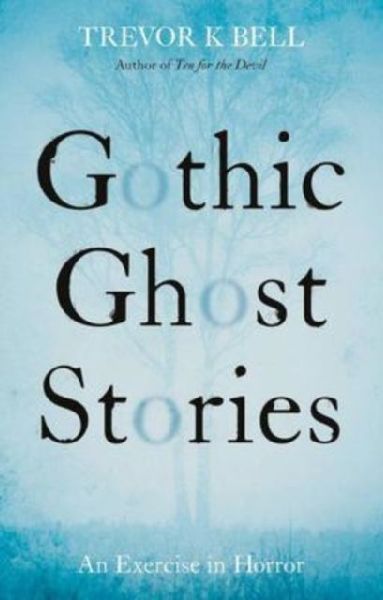 Gothic Ghost Stories: An Excercise in Horror