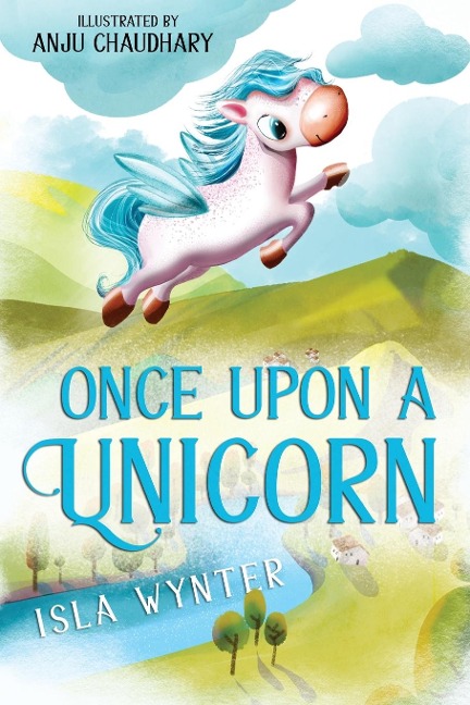 Once Upon a Unicorn: An Illustrated Childrens Book