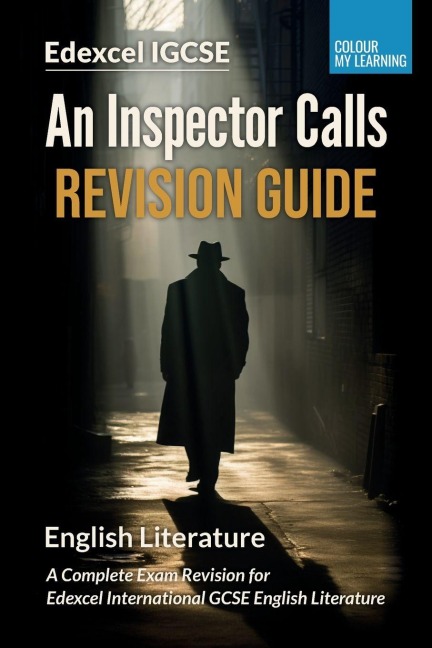 An Inspector Calls Revision Guide: A Complete Revision Guide for Edexcel IGCSE English Literature