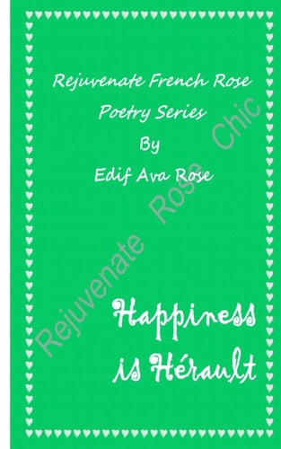 Happiness is Hérault Poems Inspired by the Hérault Region in the Languedoc-Roussillon Area of France.