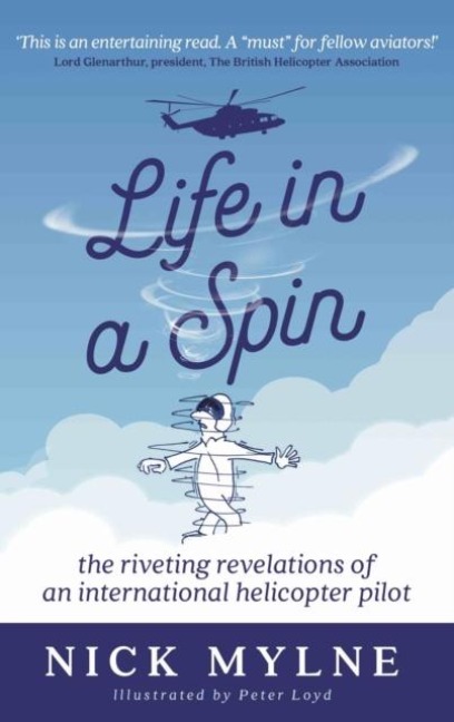 Life in a Spin - UK Edition: the riveting recollections of an international helicopter pilot