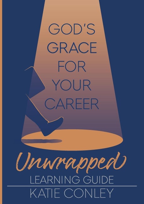 Gods GRACE for Your Career Unwrapped - Learning Guide