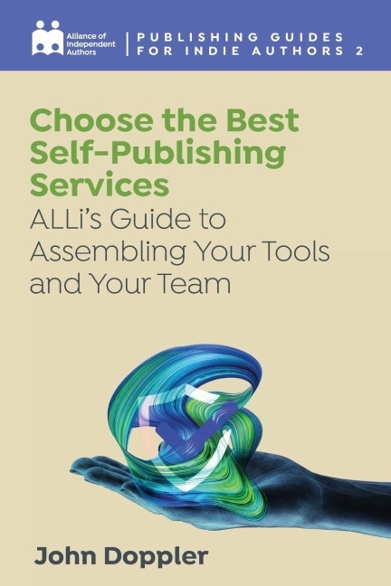 Choose the Best Self-Publishing Services: ALLis Guide to Assembling Your Tools and Your Team