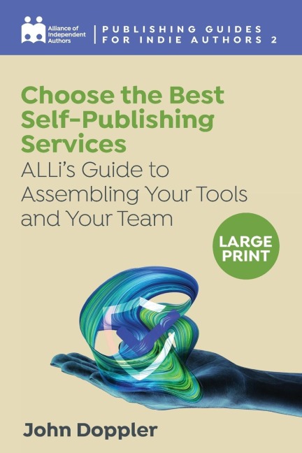 Choose the Best Self-Publishing Services: ALLis Guide to Assembling Your Tools and Your Team