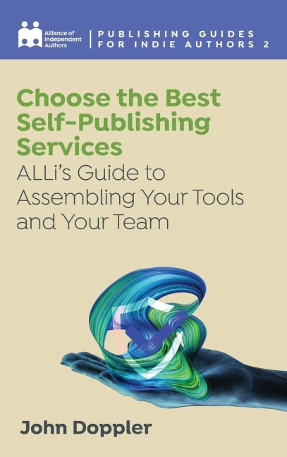 Choose the Best Self-Publishing Services: ALLis Guide to Assembling Your Tools and Your Team