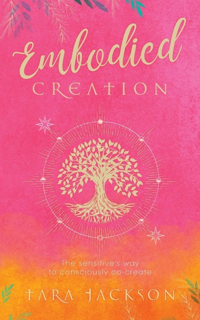 Embodied Creation: The sensitives way to consciously co-create