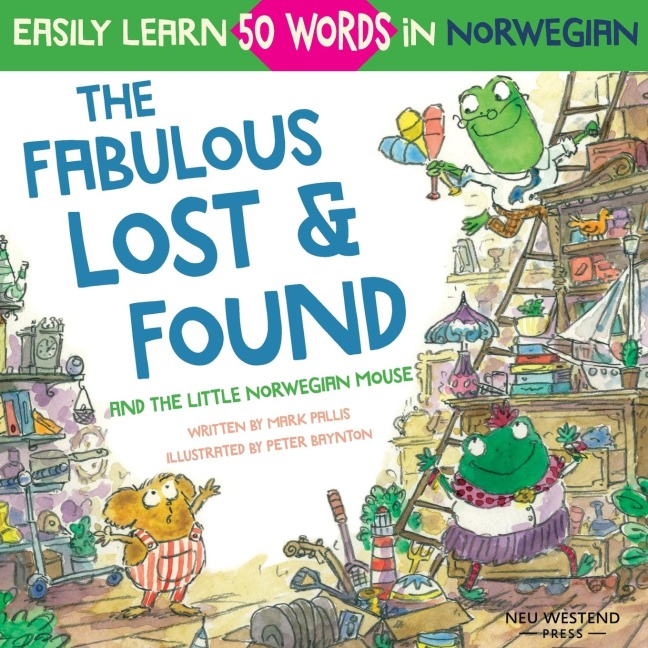 The Fabulous Lost & Found and the little Norwegian mouse: heartwarming & fun English Norwegian childrens book to learn 50 Norwegian words (bilingual Norwegian English)