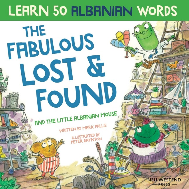 The Fabulous Lost & Found and the little Albanian mouse: Albanian book for kids. Learn 50 Albanian words with a fun, heartwarming Albanian English childrens book (bilingual English Albanian)