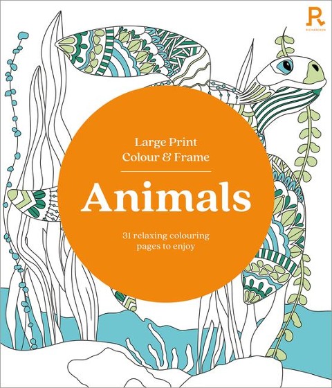 Large Print Colour & Frame - Animals: 31 Relaxing Colouring Pages to Enjoy